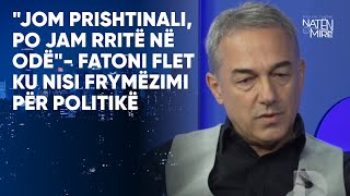 quotJom Prishtinali po jam rritë në odëquot Fatoni flet ku nisi frymëzimi për politikë [upl. by Luanne47]