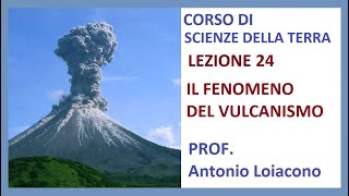 CORSO DI SCIENZE DELLA TERRA  Lezione 24  IV Liceo  IL FENOMENO DEL VULCANISMO [upl. by Beatriz]