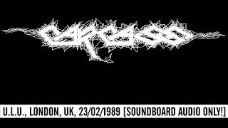 CARCASS  ULU London UK 23021989 Soundboard Audio Only [upl. by Phalan]