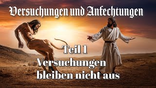 Versuchungen und Anfechtungen  Versuchungen bleiben nicht aus [upl. by Relyhs]