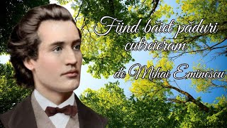 Fiind băiet păduri cutreieram  Mihai Eminescu 🦌 [upl. by Lower497]