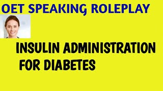 OET SPEAKING ROLEPLAY INSULIN ADMINISTRATION [upl. by Ahgem]