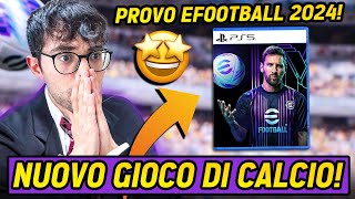 PROVO IL NUOVO GIOCO DI CALCIO EFOOTBALL 2024 [upl. by Gascony]