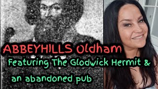 Abbeyhills Oldham The Glodwick Hermit and the Dog and Partridge Abandoned pub Sarahs UK Graveyard [upl. by Valene]