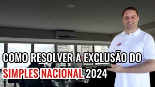 Como resolver a exclusão do SIMPLES NACIONAL 2024 [upl. by Vogel259]