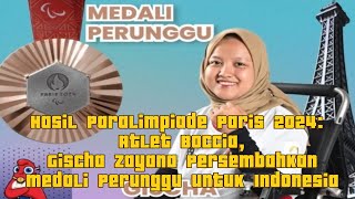 Hasil Paralimpiade Paris 2024 Atlet Boccia Gischa Zayana Persembahkan Medali Perunggu untuk INA [upl. by Conall186]