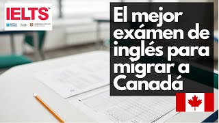 El Mejor Examen de Ingles para migrar a Canada IELTS para Express Entry [upl. by Ociredef25]