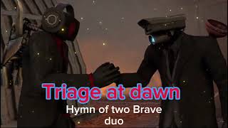 Triage at dawn  hymn of two Brave duo skibidi toilet [upl. by Perla]