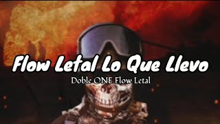 Flow Letal Lo Que Llevo  Doble one flow letal letra [upl. by Cormack]