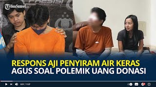 Respons Aji Penyiram Air Keras Agus Salim Soal Polemik Uang Donasi Senyumsenyum dalam Penjara [upl. by Gula]