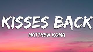 Matthew Koma  Kisses Back Lyrics [upl. by Kcyrred59]