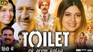 Toilet Ek Prem Katha Full Movie  Akshay Kumar  Bhumi Pednekar  Anupam Kher  Review amp Facts HD [upl. by Kire284]