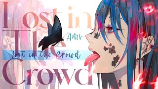 Lost in the Crowd「 AMV 」 ᴀɴɪᴍᴇ ᴍɪx [upl. by Tfat]