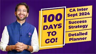 100 days to go CA Inter Sept 2024 Success Strategy ICAI by Your CA Buddy [upl. by Hisbe]