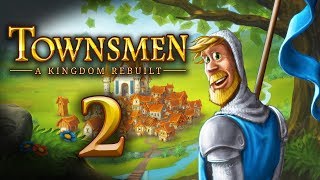 Lets Play Townsmen A Kingdom Rebuilt  2 [upl. by Steve195]