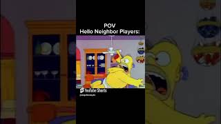 POV Hello Neighbor Players memes meme helloneighbor simpsonsmeme shorts funny [upl. by Yra]