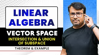 Vector Subspace  Algebra Of Subspace Theorems  Linear Algebra [upl. by Enegue]