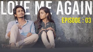 Ep3 Love me again  Smeha  Karthikeyan DK  Veyilon Entertainment [upl. by Keenan]