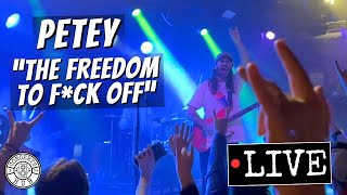 Petey quotThe Freedom to Fck Offquot LIVE [upl. by Hola]