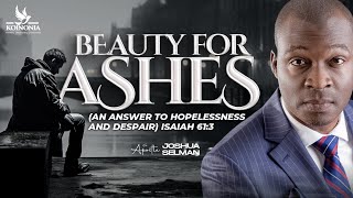 BEAUTY FOR ASHES AN ANSWER TO HOPELESSNESS AND DESPAIR ISAIAH 613  APOSTLE SELMAN 04082024 [upl. by Nickolaus]