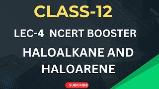 LEC4 HALOALKANE AND HALOARENE  NCERT BOOSTER CLASS 12 [upl. by Nediarb673]