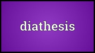 Diathesis Meaning [upl. by Highams266]