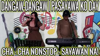 DANGAW  DANGAW  PASAYAWA KO DAY CHA  CHA NONSTOP  SAYAWAN NA TN DU JAM AT ZALDY MINI STUDIO [upl. by Brocky]