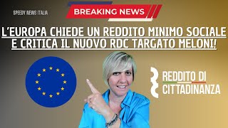 L’EUROPA CHIEDE UN REDDITO MINIMO SOCIALE E CRITICA IL NUOVO RDC TARGATO MELONI [upl. by Ytsur]