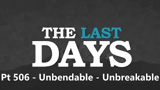 October 24 2024 The Last Days Pt 506  Unbendable  Unbreakable [upl. by Su]