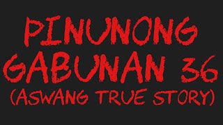 PINUNONG GABUNAN 36 Aswang True Story [upl. by Attenoj]