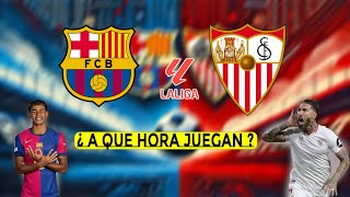 BARCELONA vs SEVILLA  ¿ A que Hora Juegan   Fecha y Horario Globales [upl. by Aihsitan]