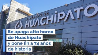 Se apaga alto horno de Huachipato y pone fin a 74 años de historia [upl. by Eednahs]