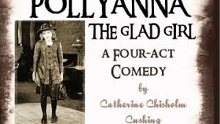 Pollyanna the Glad Girl A FourAct Comedy by Catherine Chisholm CUSHING read by  Full Audio Book [upl. by Nevins]