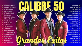 Calibre 50 Revive los Mejores Momentos con su Música  Canciones Más Escuchadas 2024 [upl. by Johns225]