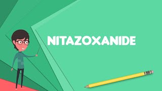 What is Nitazoxanide Explain Nitazoxanide Define Nitazoxanide Meaning of Nitazoxanide [upl. by Connell286]