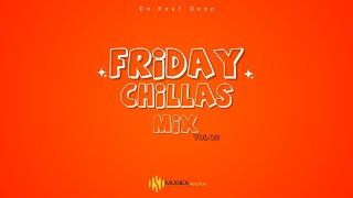 Friday Chillas Mix Vol02 Mixed And Compiled By De’KeaY Deep [upl. by Keane]