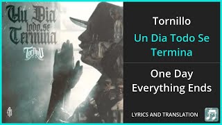 Tornillo  Un Dia Todo Se Termina Lyrics English Translation  Spanish and English Dual Lyrics [upl. by Hpotsirhc]