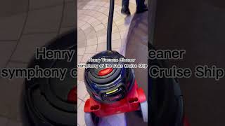 Henry Vacuum Cleanersymphony of the Seas Cruise Ship [upl. by Kaitlyn]