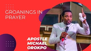 Apostle Michael Orokpo  Groanings in Prayer [upl. by Cooe647]