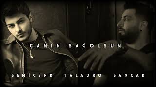 Semicenk amp Taladro ft Sancak  Canın Sağolsun [upl. by Vano]