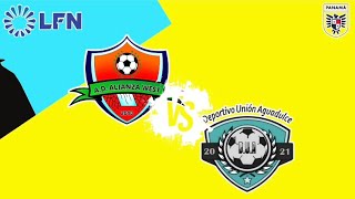 DEPORTIVO UNION AGUADULCE vs ALIANZA WEST SEGUNDO TIEMPO TERCERA DIVISIÓN [upl. by Onibas]