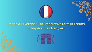 French A1 Exercise  The Imperative form in French L’Impératif en français [upl. by Naut]