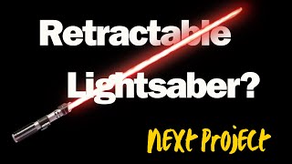 Retractable Lightsaber My next project begins [upl. by Berneta52]