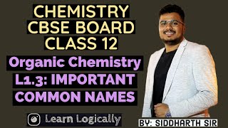 L13 IMPORTANT COMMON NAMES  Organic Chemistry CBSE Board CLASS 12  Quick Revision [upl. by Andria926]