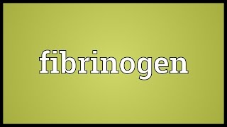 Fibrinogen Meaning [upl. by Airet]