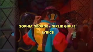 Sophia George  Girlie Girlie Lyrics [upl. by Sheffie]