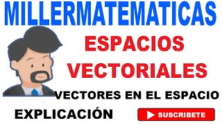 Espacios vectoriales explicacion algebra lineal Millermatematicas [upl. by Aniez]