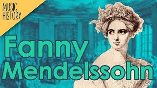 Fanny Mendelssohn  A Life of Music  Music History Crash Course [upl. by Berg]