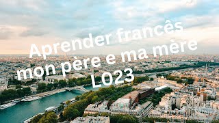 Francês  Aprenda Francês Fácil  mon père e ma mère L023 Frenchlanguage Learnfrench French [upl. by Alleuqram]