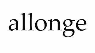 How to Pronounce allonge [upl. by Ziom712]